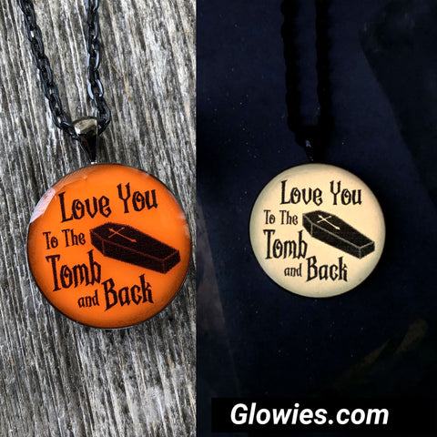 Love you to the tomb and back Glow in the dark necklace